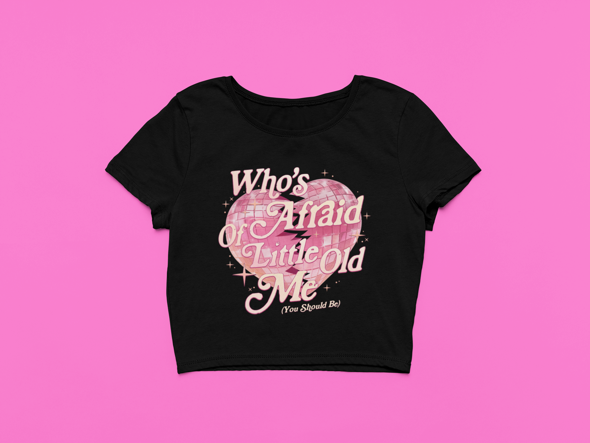 Who's Afraid of Little Old Me Crop Top